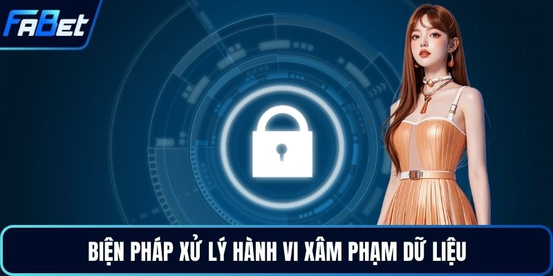 Biện pháp xử lý hành vi xâm phạm dữ liệu