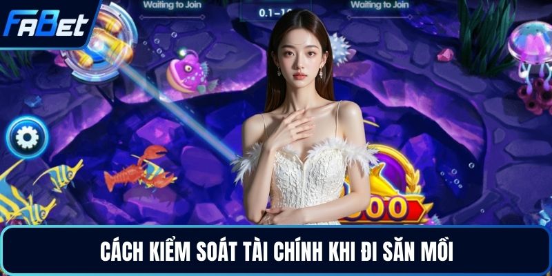 Cách kiểm soát tài chính khi đi săn mồi