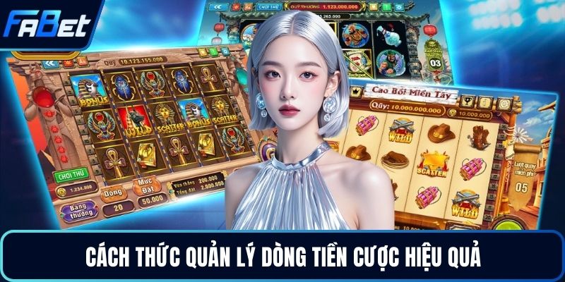 Cách thức quản lý dòng tiền cược hiệu quả