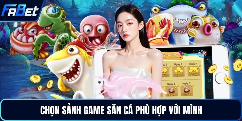 Chọn sảnh game săn cá phù hợp với mình
