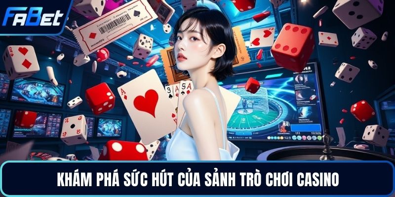 Khám phá sức hút của sảnh trò chơi casino