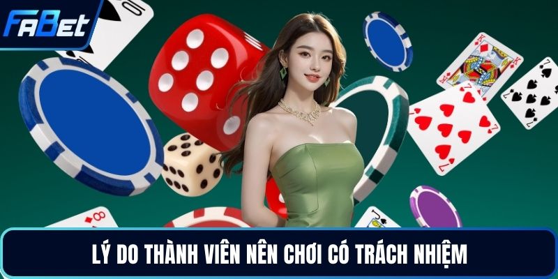 Lý do thành viên nên chơi có trách nhiệm