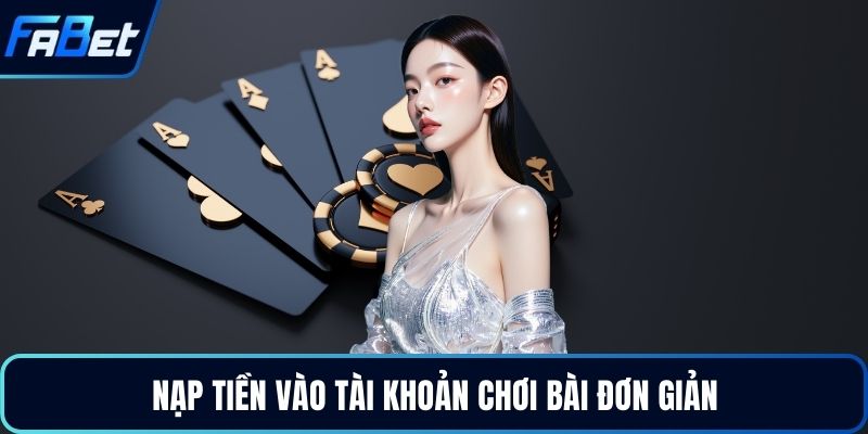 Nạp tiền vào tài khoản chơi bài đơn giản