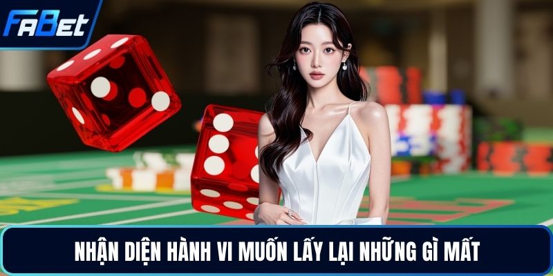 Nhận diện hành vi muốn lấy lại những gì mất