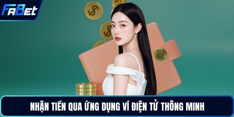 Nhận tiền qua ứng dụng ví điện tử thông minh