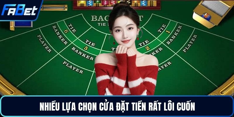 Nhiều lựa chọn cửa đặt tiền rất lôi cuốn