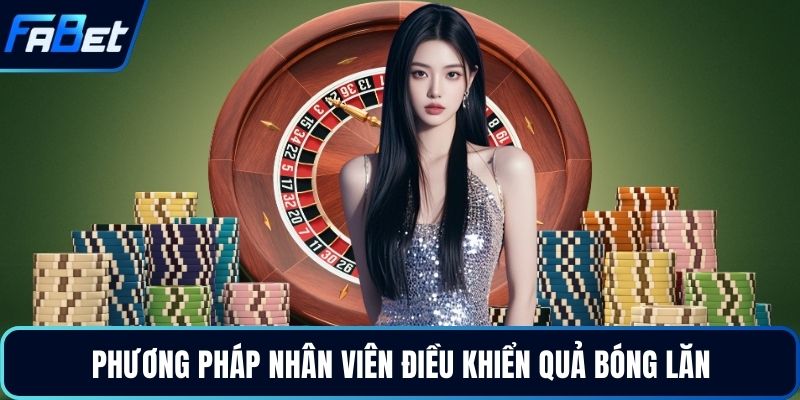 Chiến Thuật Roulette Tối Ưu Hóa Tỷ Lệ Thắng Đỉnh Cao 2026 3 Phương pháp nhân viên điều khiển quả bóng lăn