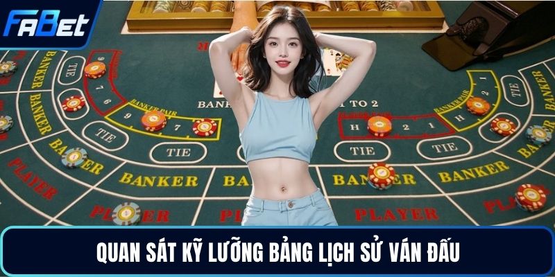 Quan sát kỹ lưỡng bảng lịch sử ván đấu