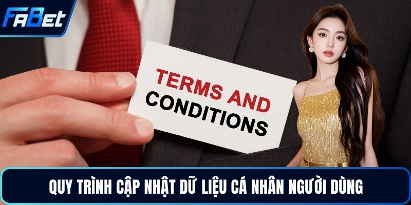 Điều Khoản Và Điều Kiện - Quy Định Sử Dụng Tại Fabet 2026 2 Quy trình cập nhật dữ liệu cá nhân người dùng