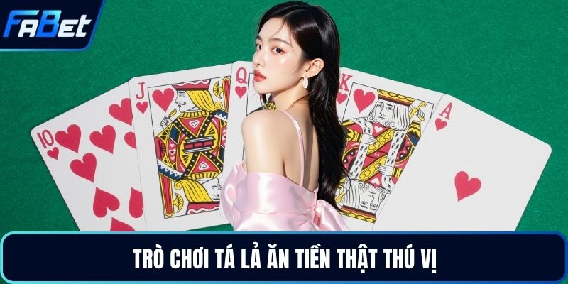 Trò chơi tá lả ăn tiền thật thú vị