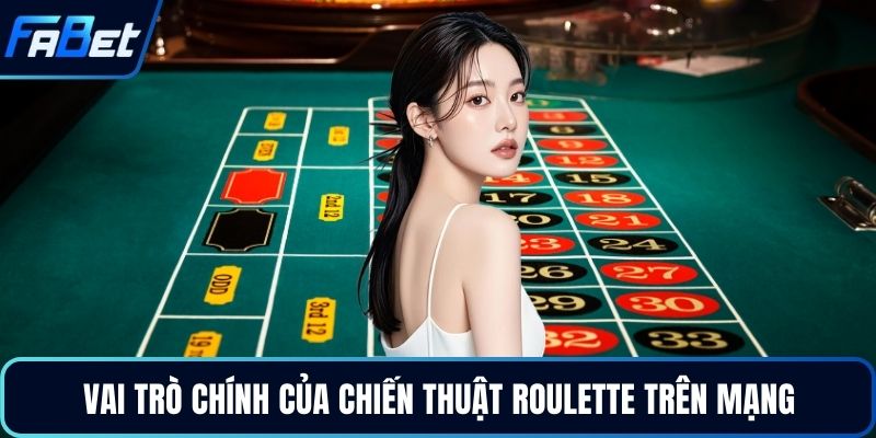 Chiến Thuật Roulette Tối Ưu Hóa Tỷ Lệ Thắng Đỉnh Cao 2026 2 Vai trò chính của chiến thuật roulette trên mạng