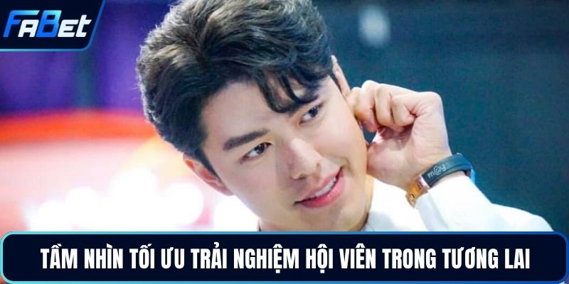 Tầm nhìn tối ưu trải nghiệm hội viên trong tương lai